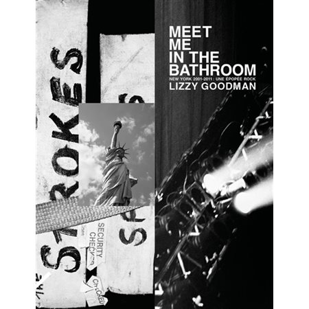 Meet me in the bathroom : New York 2001-2011 : une épopée rock