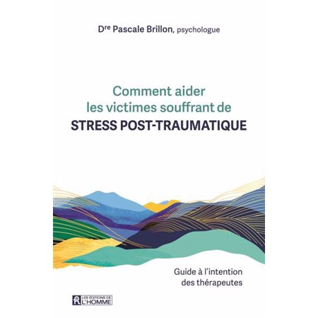 Comment aider les victimes souffrant de stress post-traumatique (7e ed.)