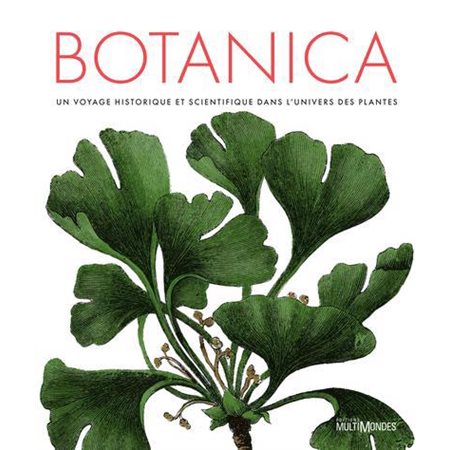 Botanica : Un voyage historique et scientifique dans l'univers des plantes
