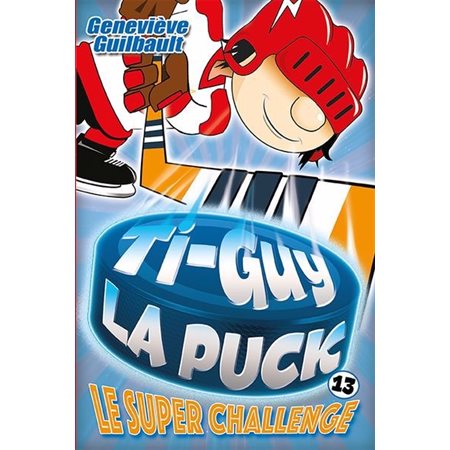 Le super challenge, tome 13, Ti-Guy la puck