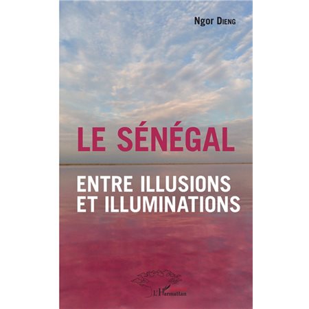 Le Sénégal : entre illusions et illuminations