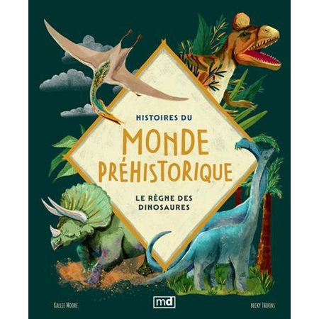 Histoires du monde préhistorique : Le règne des dinosaures