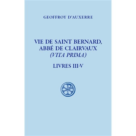 Vie de saint Bernard, abbé de Clairvaux (Vita prima), Vol. 2. Livres III-V