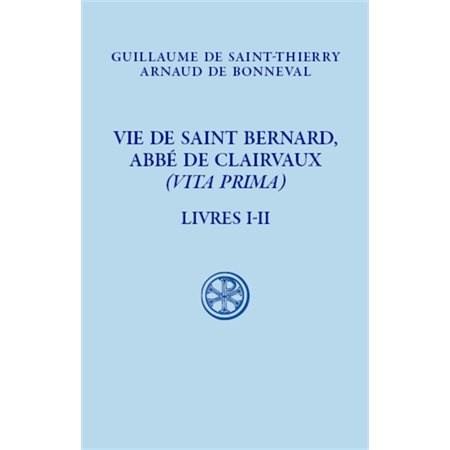 Vie de saint Bernard, abbé de Clairvaux (Vita prima), Vol. 1. Livres I-II