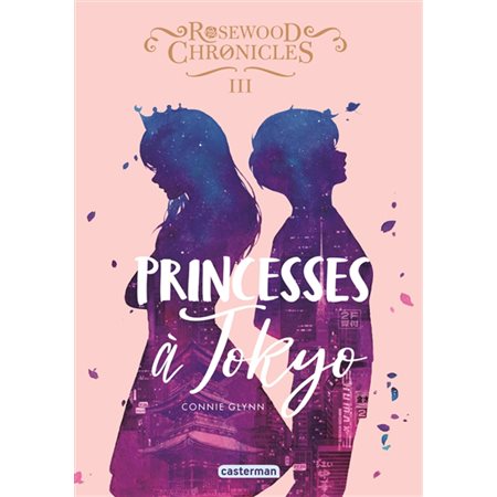 Princesses à Tokyo, tome 3, Rosewood Chronicles