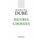 Marcel Dubé: Oeuvres choisies