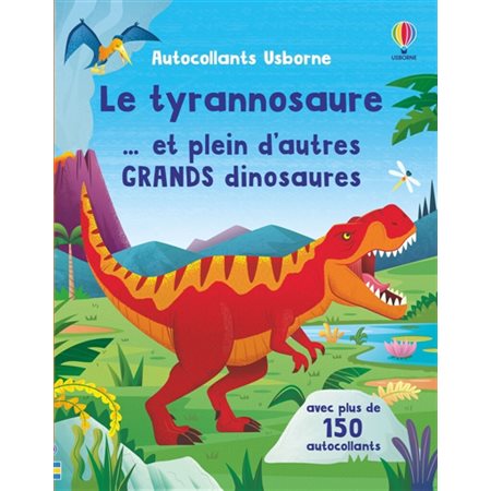 Le tyrannosaure... et plein d'autres grands dinosaures : Autocollants Usborne