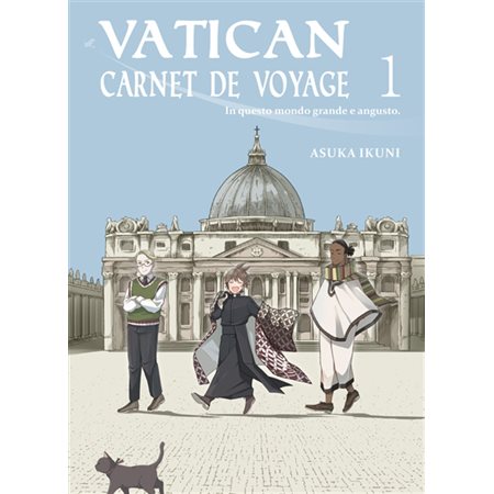 In questo mondo grande e augusto, tome 1, Vatican carnet de voyage