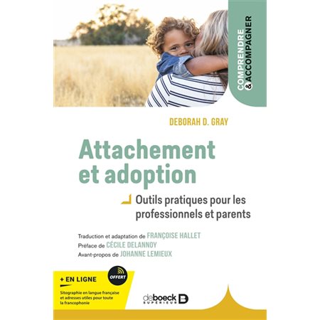 Attachement et adoption : outils pratiques pour les professionnels et parents, Comprendre & accompagner