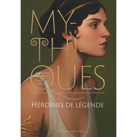 Mythiques : héroïnes de légende