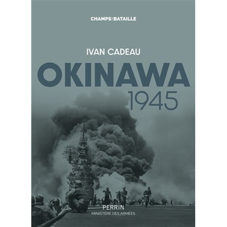 Okinawa 1945 : le Typhon d''acier