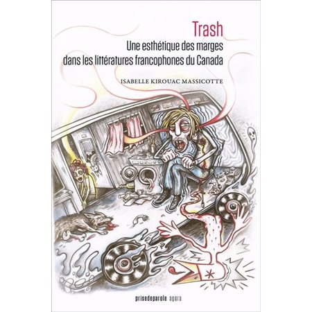 Trash : une esthétique des marges dans les littératures francophones du Canada