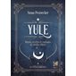 Yule : rituels, recettes & coutumes du solstice d'hiver