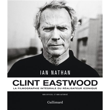 Clint Eastwood : la filmographie intégrale du réalisateur iconique