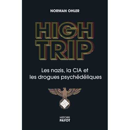 High trip : les nazis, la CIA et les drogues psychédéliques, Histoire