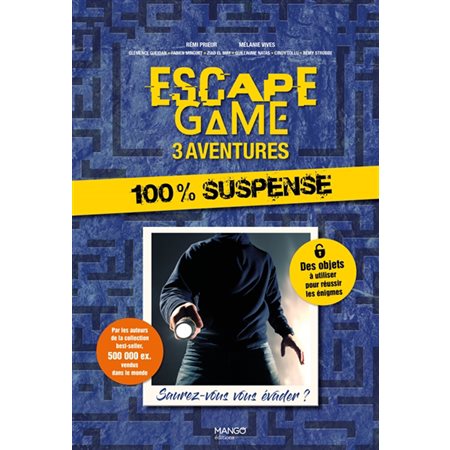 Escape game : 3 aventures 100 % suspense : saurez-vous vous évader ?