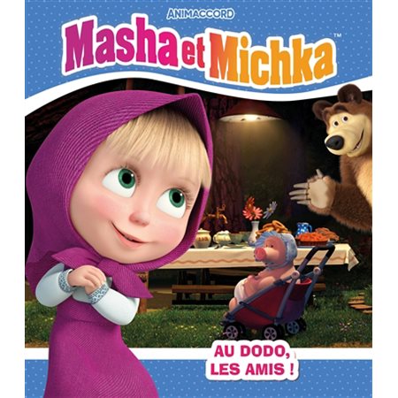 Au dodo, les amis !, Masha et Michka