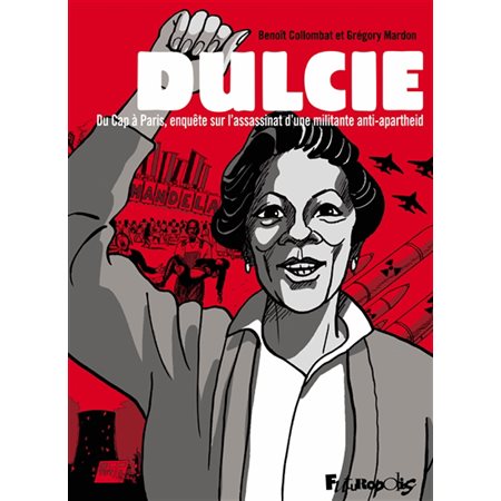 Dulcie : du Cap à Paris, enquête sur l'assassinat d'une militante anti-apartheid