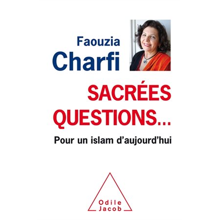 Sacrées questions... : pour un islam d'aujourd'hui