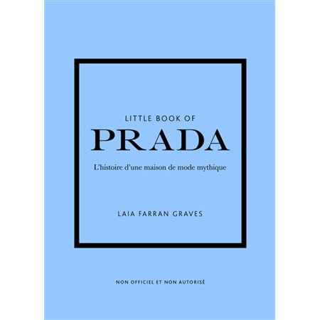 Little book of Prada : l'histoire d'une maison de mode mythique