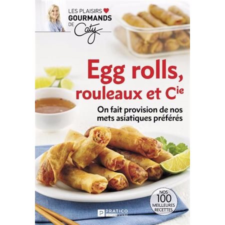 Egg rolls, rouleaux et Cie