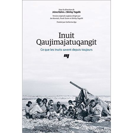 Inuit Qaujimajatuqangit : Ce que les Inuits savent depuis toujours