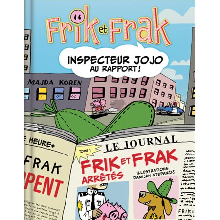 Inspecteur Jojo au rapport !, tome 1, Frik et Frak