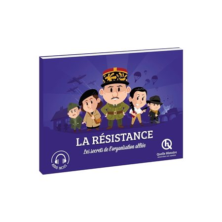 La Résistance : l'histoire de la France combattante