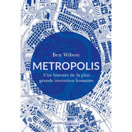 Metropolis : une histoire de la plus grande invention humaine