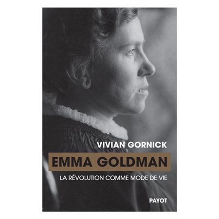 Emma Goldman : la révolution comme mode de vie