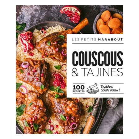 Couscous & tajines : 100 recettes testées pour vous !