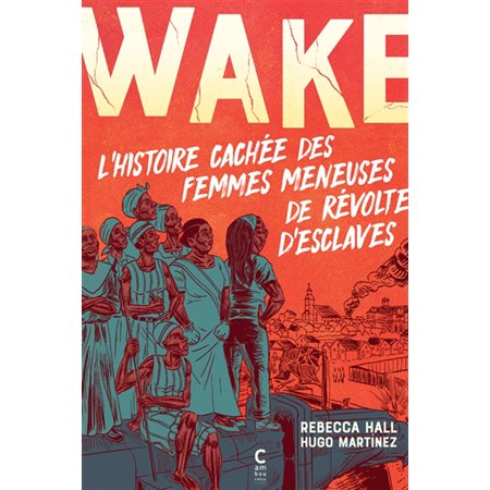 Wake : l'histoire cachée des femmes meneuses de révoltes d'esclaves