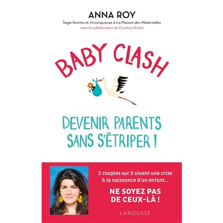 Baby clash : devenir parents sans s'étriper !