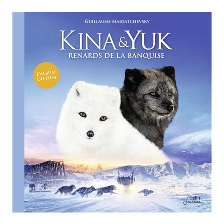 Kina & Yuk : renards de la banquise : l'album du film