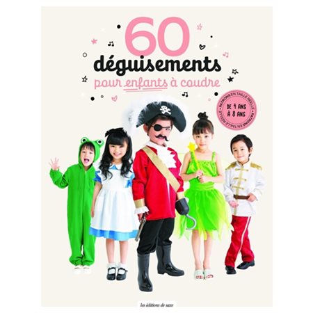 60 déguisements pour enfants à coudre : de 4 ans à 8 ans