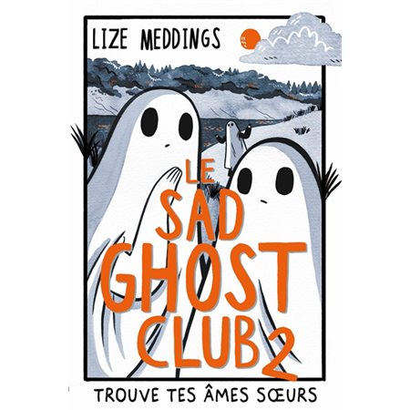 Le Sad Ghost Club : trouve tes âmes soeurs, Vol. 2
