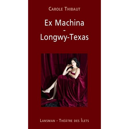 Ex machina ; Longwy-Texas