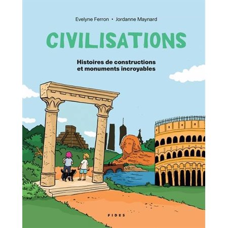 Civilisations; Histoires de constructions et monuments incroyables