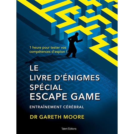 Le livre d'énigmes spécial escape game : entraînement cérébral : 1 heure pour tester vos compétences
