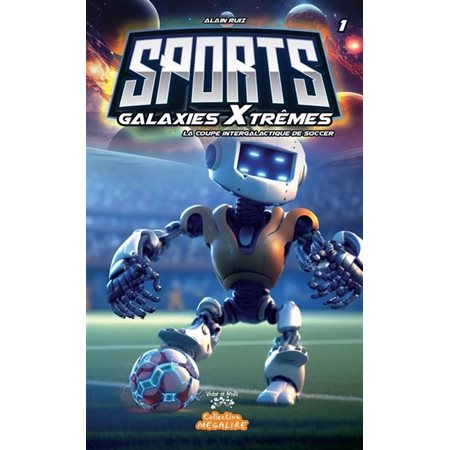 La coupe intergalactique de soccer, tome 1, Sports galaxies Xtrèmes