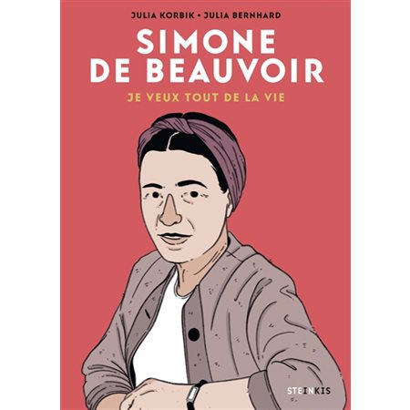 Simone de Beauvoir : je veux tout de la vie