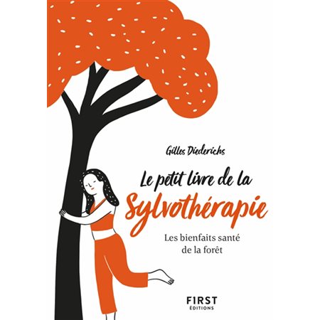 Le petit livre de la sylvothérapie : les bienfaits santé de la forêt