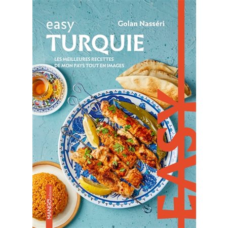 Easy Turquie : les meilleures recettes de mon pays tout en images