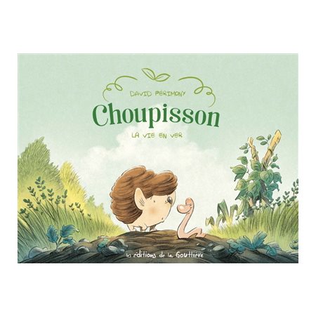La vie en ver, tome 1, Choupisson Paillasson