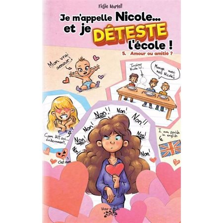 Amour ou amitié?, tome 5, Je m'appelle Nicole… et je déteste l'école !