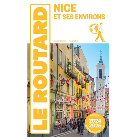 Nice et ses environs : 2024-2025, Le guide du routard