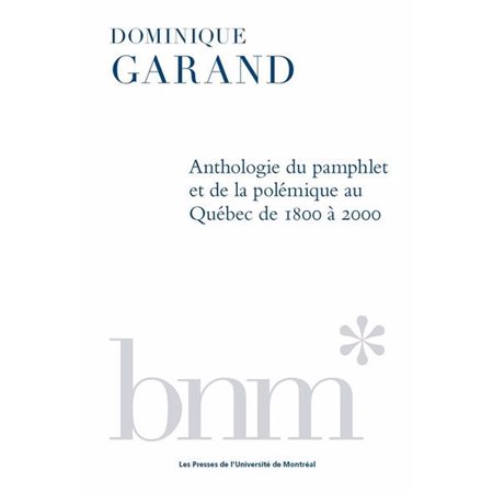 Anthologie du pamphlet et de la polémique au Québec de 1800 à 2000