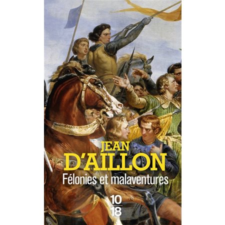 Félonies et malaventures : la jeunesse de Guilhem d'Ussel, Les aventures de Guilhem d'Ussel, chevalier troubadour, 5944