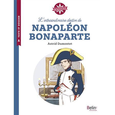 L'extraordinaire destin de Napoléon Bonaparte
