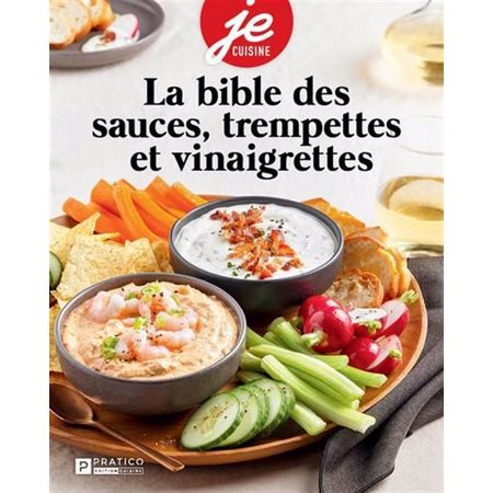 La bible des sauces, trempettes et vinaigrettes